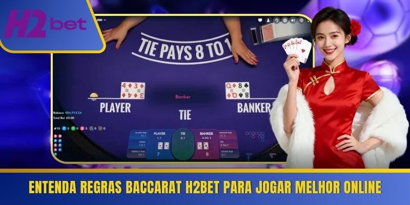 Entenda regras Baccarat H2Bet para jogar melhor online 