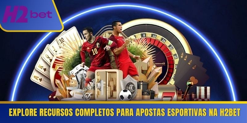 Explore recursos completos para apostas esportivas na H2Bet 