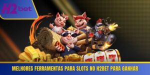 Ferramentas para Slots