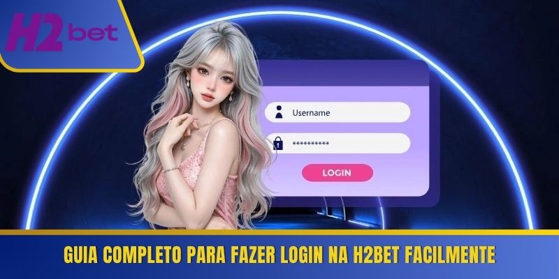 Guia completo para fazer login na H2Bet facilmente 