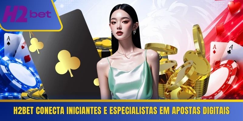 H2Bet conecta iniciantes e especialistas em apostas digitais