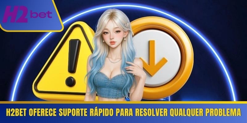 H2Bet oferece suporte rápido para resolver qualquer problema