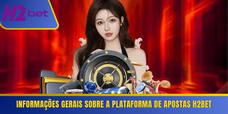 Informações gerais sobre a plataforma de apostas H2Bet